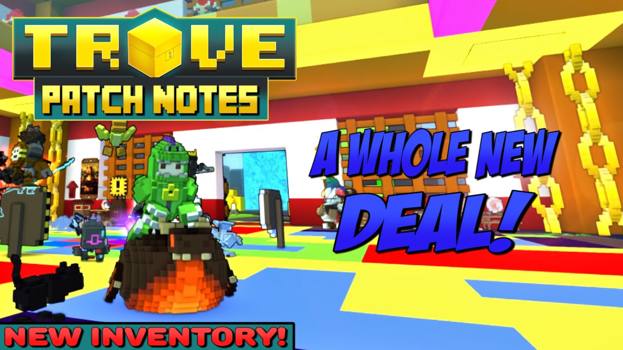 Trove Patch Notes THE NEW DEAL NEW Inventory, Map & Adventure Boxes ...