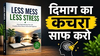 दिमाग का कचरा साफ करो | Less Mess Less Stress Book Summary in Hindi | Hindi Book Summary 