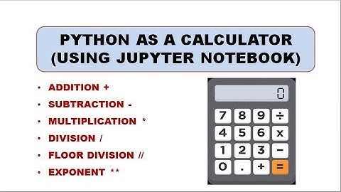 Python As a Calculator ( Using Jupyter Notebook )