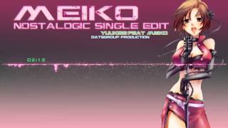 【MEIKO】 yuukiss feat. MEIKO - Nostalogic (single edit) 【VOCALOID】