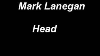 Video thumbnail of "Mark Lanegan - Head"
