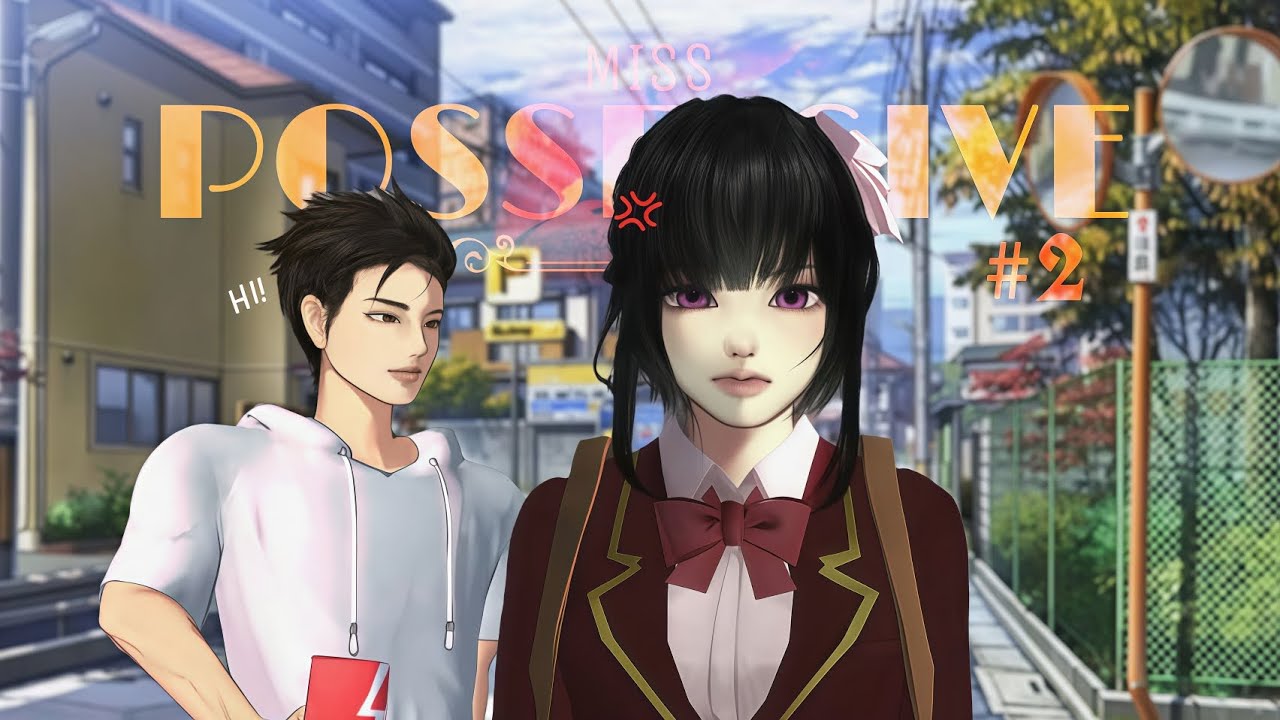 MISS POSSESSIVE 2 [HE CAME OUT OF THE BLUE] || SAKURA School Simulator