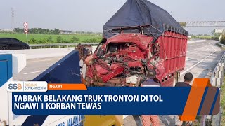 NGAWI - Tabrak Belakang Truk Tronton Di Tol Ngawi 1 Korban Tewas