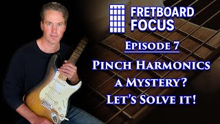 Pinch Harmonics - Fretboard Focus Ep. 7