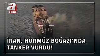 İran Hürmüz Boğazı'nda vergi ödemeyen tankeri vurdu! | A Haber