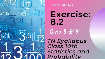 TN Samacheer Class 10Th Maths Statistics and Probability Exercise: 8.2 Q.no. 8 & 9 #TN10 #saromaths