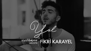 Fikri Karayel - Yol (SiyahBeyaz Akustik) Resimi