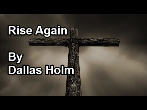 Rise Again - Dallas Holm (Lyrics)