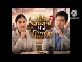 Ek Sawaal Hai Tumse L Hindi Romantic Bollywood Song 2026 L Hindi New Songs 