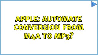 Apple: Automate Conversion from m4a to mp3? (2 Solutions!!)