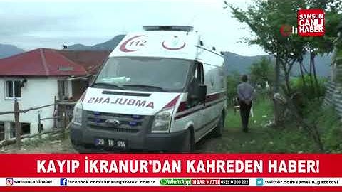 KAYIP İKRANUR'DAN KAHREDEN HABER!