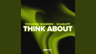 Download Lagu Think About (Extended Mix) (feat. Scarlett)
