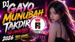 DJ GAYO MUNUBAH TAKDIR – SLOWBASS 2026 TER ENAK 🔥 | DJ Gayo Terbaru