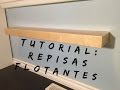 Tutorial: Como hacer Repisas flotantes