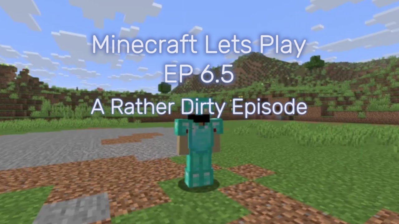 minecraft Lets Play EP 6 5 A Rather Dirty Episode - YouTube