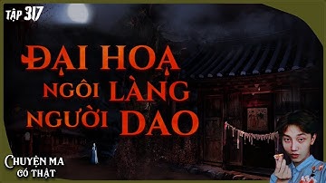 TẬP 317: ĐẠI HOẠ NGÔI LÀNG NGƯỜI DAO || chuyện tâm linh trấn yểm ở bắc kạn || NGUYỄN NGUYỄN