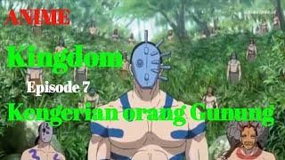 Anime kingdom season 1 episode 7 // kengerian orang gunung