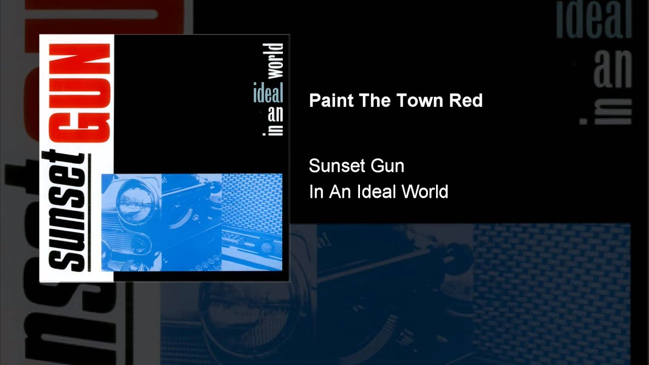 Sunset Gun Paint The Town Red YouTube