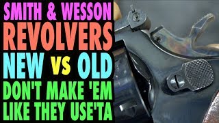 S&W Revolvers: NEW vs OLD (They Don't Build'em Like They Use'ta)