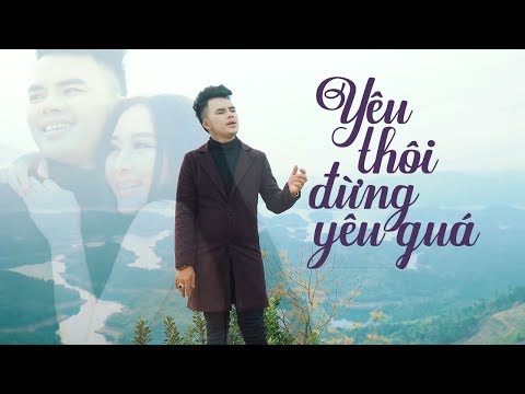 Yêu Thôi Đừng Yêu Quá - Lưu Chấn Long