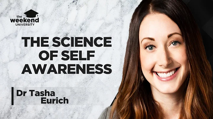 The Science of Self Awareness - Dr Tasha Eurich, PhD