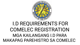 ID REQUIREMENTS FOR COMELEC REGISTRATION / MGA KAILANGANG ID PARA MAKAPAG PAREHISTRO SA COMELEC