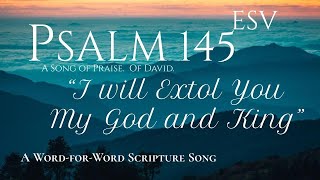 Psalm 145 ESV  : A WORDFORWORD Scripture Song