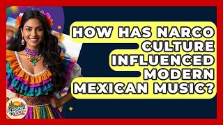 How Has Narco Culture Influenced Modern Mexican Music? - Magical Mexico Moments