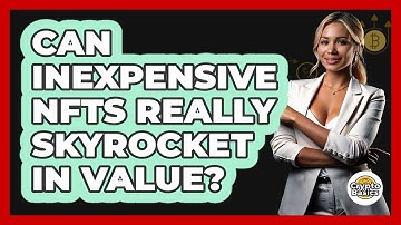 Can Inexpensive NFTs Really Skyrocket In Value? - CryptoBasics360.com
