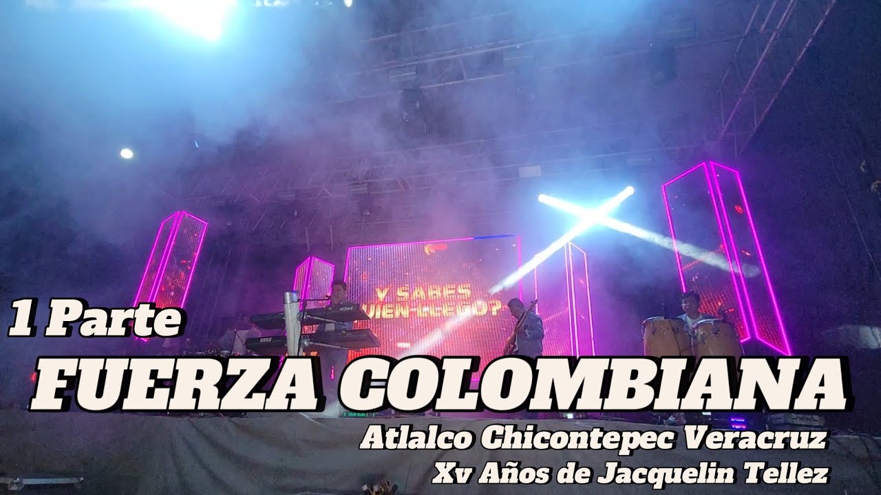 Fuerza Colombiana 1 Parte, Desde Atlalco Chicontepec Veracruz 16/08/25. Xv Años de Jacquelin Tellez 
