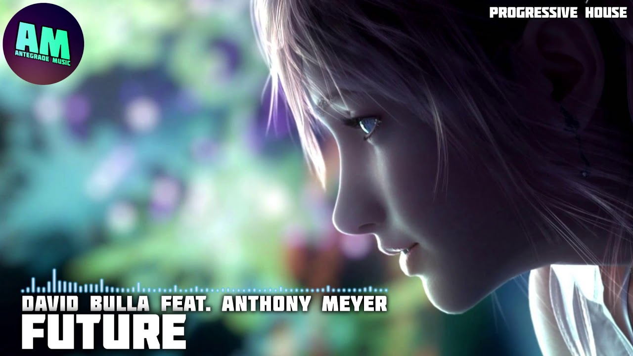 Watch David Bulla feat. Anthony Meyer - Future on YouTube Watch David Bulla feat. Anthony Meyer - Future on YouTube