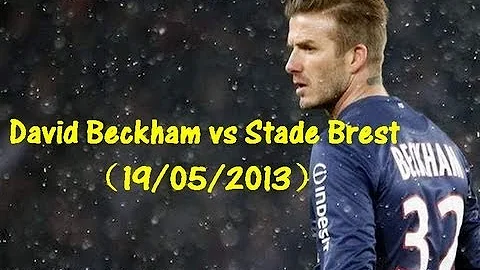 David Beckham Vs Stade Brest 19 05 2013 HD 720P By轩旗 