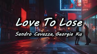 [가사]의미없는 싸움은 이제 그만하자/Love To Lose/Sandro Cavazza, Georgia Ku/[가사해석/한글자막/Lyrics]