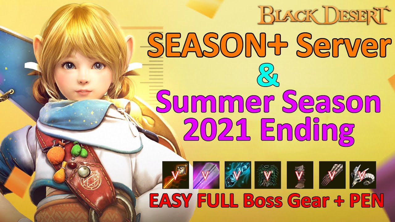 black desert plus  Update  Season+ Server Info \u0026 End of Summer Season 2021, Easy Get FULL Boss Gear + PEN (Black Desert Online)