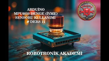 Arduino MPU6050 Denge Sensörü Kullanımı