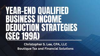 Year-End 2025 Qualified Business Income Deduction Strategies (Sec 199A)