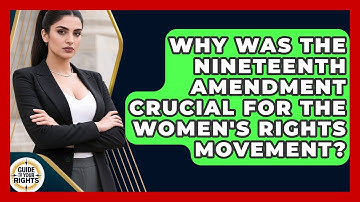 Why Was The Nineteenth Amendment Crucial For The Women