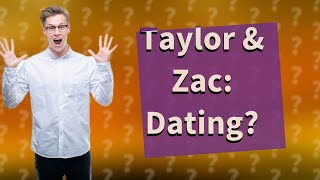 Did Taylor date Zac Efron?