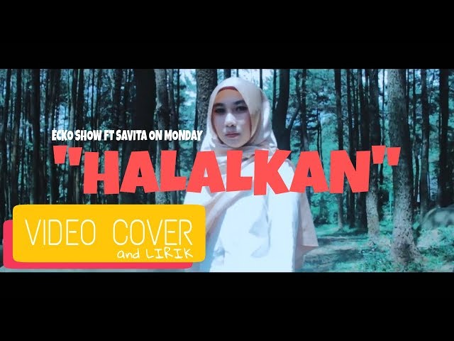 Ecko Show Halalkan ft Savita On Monday - Video Cover N lirik class=