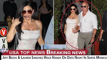 Jeff Bezos & Lauren Sanchez Hold Hands On Date Night In Santa Monica