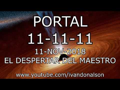 PORTAL 11-11-11 EL DESPERTAR DEL MAESTRO - 11 DE NOVIEMBRE 2018