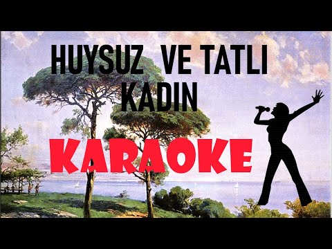 Huysuz ve Tatlı Kadın - Karaoke