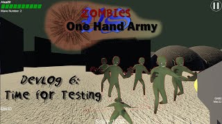 Z.O.H.A. - Zombie and the One Hand Army - DevLog: 6 - Time for Testing
