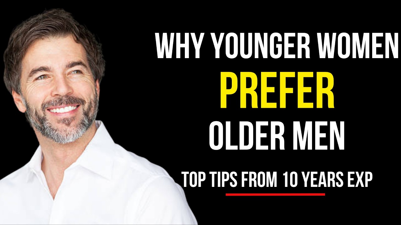 Why Women Prefer Older Men: Expert Tips with 10 Years of Relationship Experience!