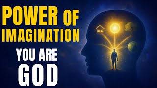 The Secret Power of Imagination | You Are God Pretending to Be You 