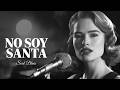 No Soy Santa Spanish Soul Blues Strong Woman Anthem No Soy Santa Spanish Soul Blues Strong Woman Anthem