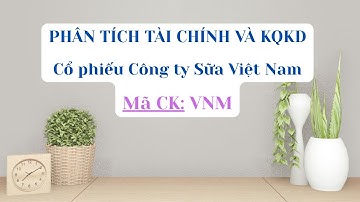 Phân tích chính Cổ phiếu VNM (Vinamilk) - Công ty Sữa Việt Nam #vinamilk