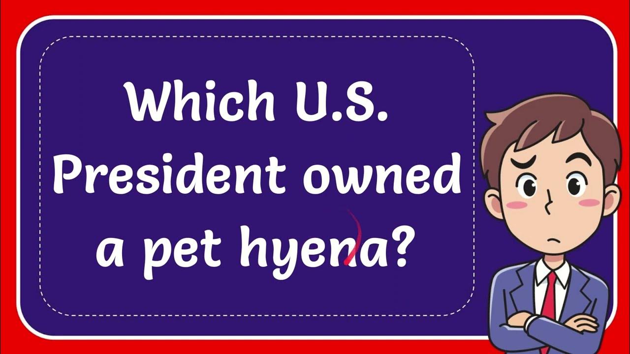Which U S President owned a pet hyena? #Answer - YouTube