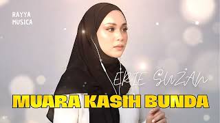 [ SEDIH ] MUARA KASIH BUNDA - ERIE SUZAN • RAYYA MUSICA 
