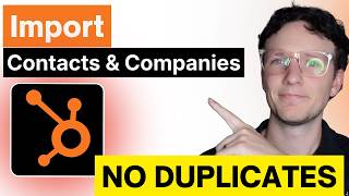 Import Companies & Contacts Into HubSpot at the Same Time Without Creating Duplicates (Step-by-Step)